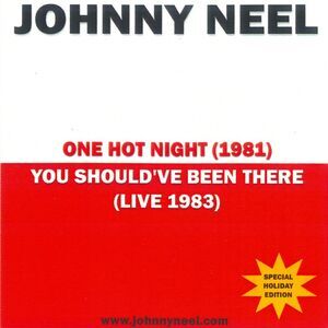 Johnny Neel - One Hot Night/You Should've Been There  CD